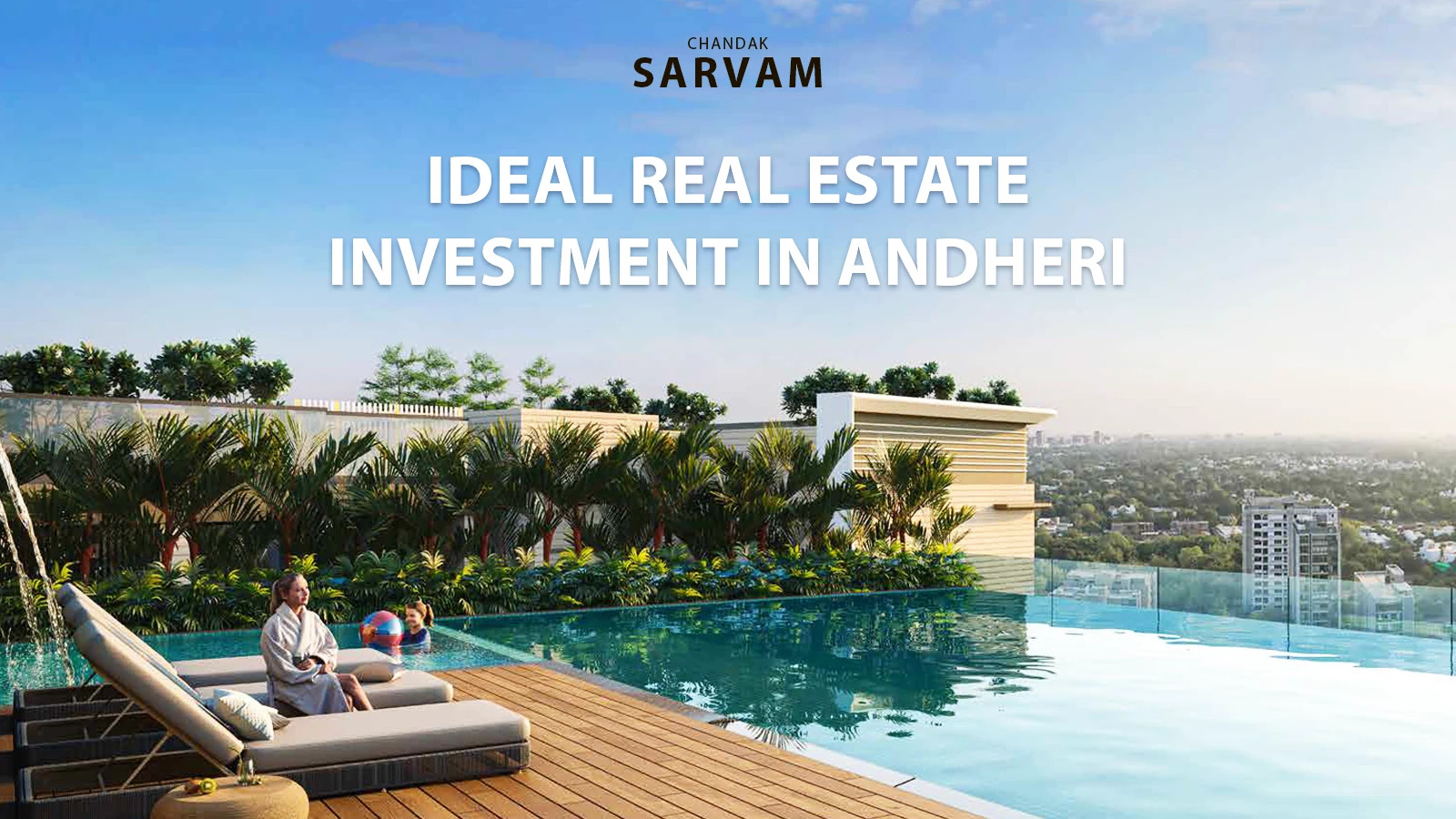 Chandak Sarvam Jewel: A Smart Real Estate Investment in Andheri East