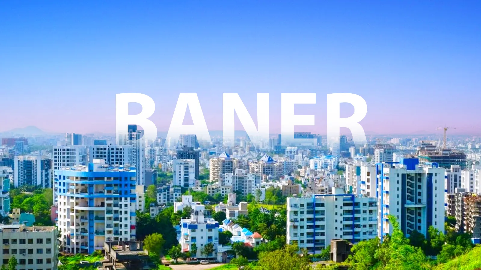 Baner: The Preferred Destination for Premium Living in Pune