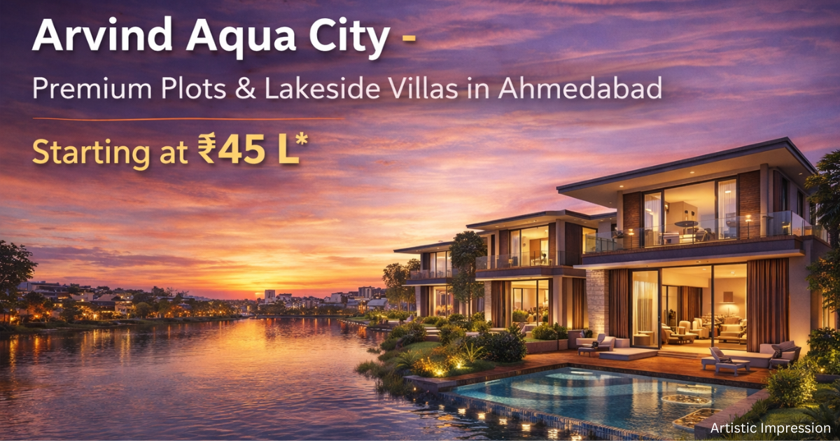Arvind Aqua City Kalyangadh, Ahmedabad | Premium Plots & Lakeside Villas Starting ₹45 L*