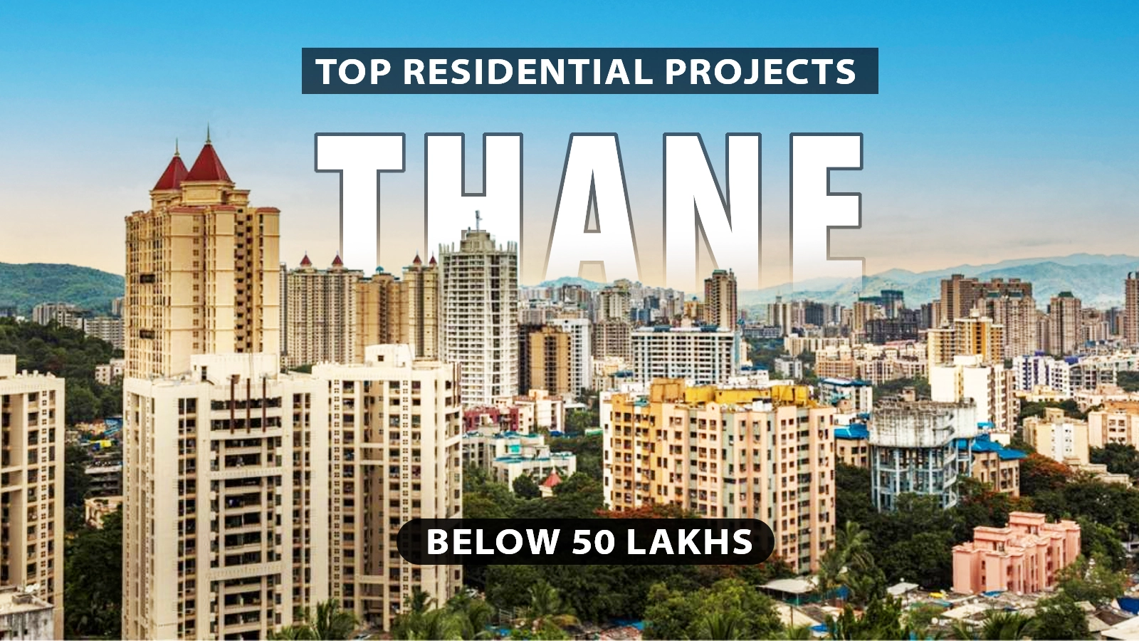 Top Residential Projects in Thane Below ₹50 Lakhs